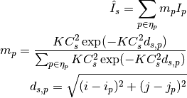 \hat I_{s}=\sum_{p\in\eta_{p}} m_{p}I_{p}

m_{p}=\frac{KC_{s}^{2}\exp(-KC_{s}^{2}d_{s, p})}{\sum_{p\in\eta_{p}} KC_{s}^{2}\exp(-KC_{s}^{2}d_{s, p})}

d_{s, p}=\sqrt{(i-i_{p})^2+(j-j_{p})^2}