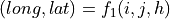 (long,lat) = f_{1}(i,j,h)