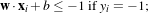w ⋅xi+b ≤ - 1ifyi = - 1; 