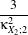 --3-
κ2X2;2