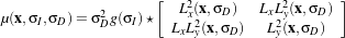                    [                      ]
μ(x,σI,σD)= σ2g(σI)⋆   L2x(x,σD )  LxL2y(x,σD)
            D        LxL2y(x,σD)   L2y(x,σD )
