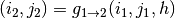 (i_{2},j_{2}) = g_{1 \rightarrow 2} (i_{1} , j_{1} , h)